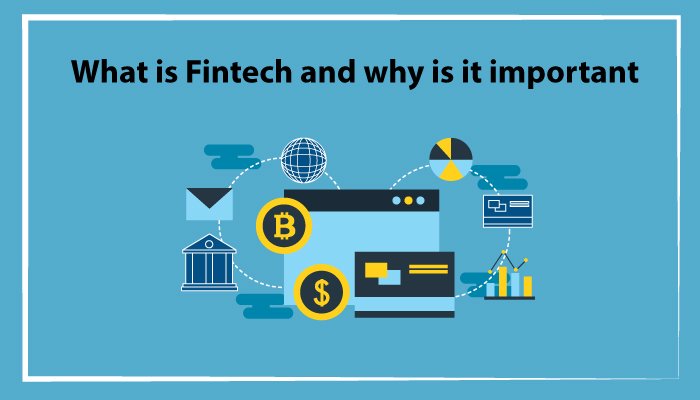 What Is Fintech And Why Is It Important