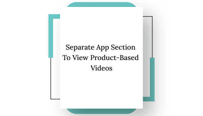 Separate-App-Section-To-View-Product-Based-Videos