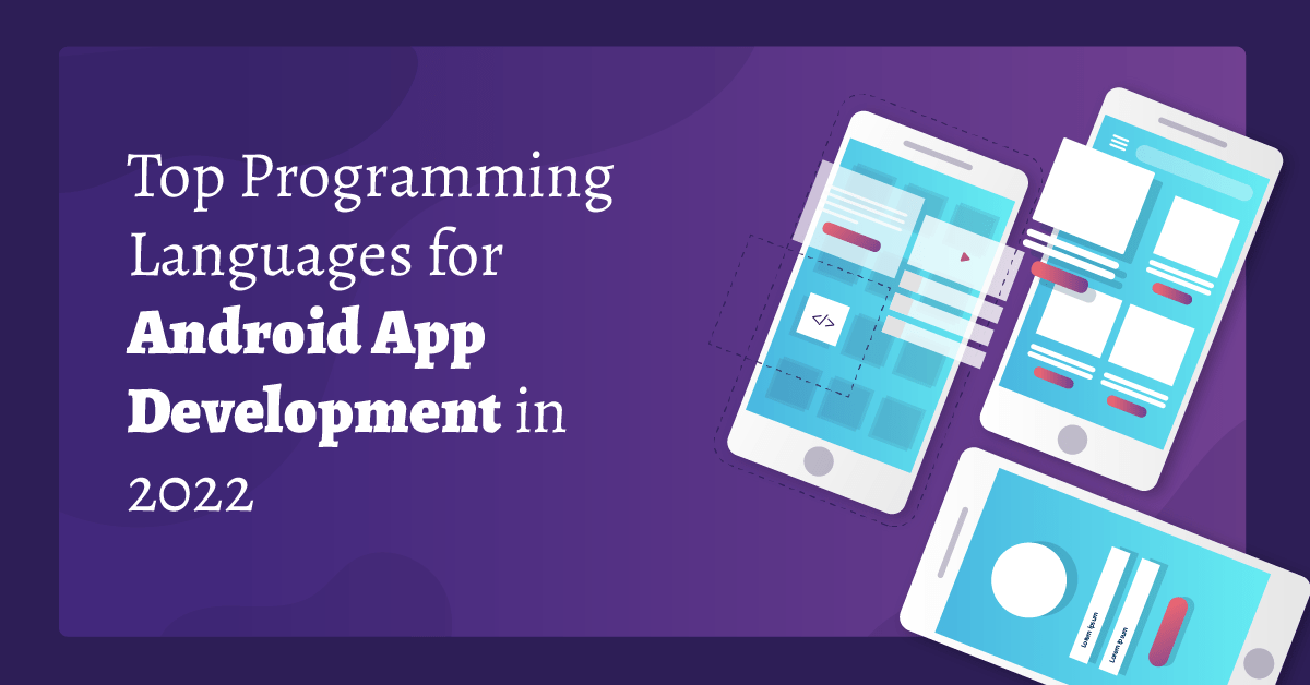 Programming Languages for Android App Development in 2022