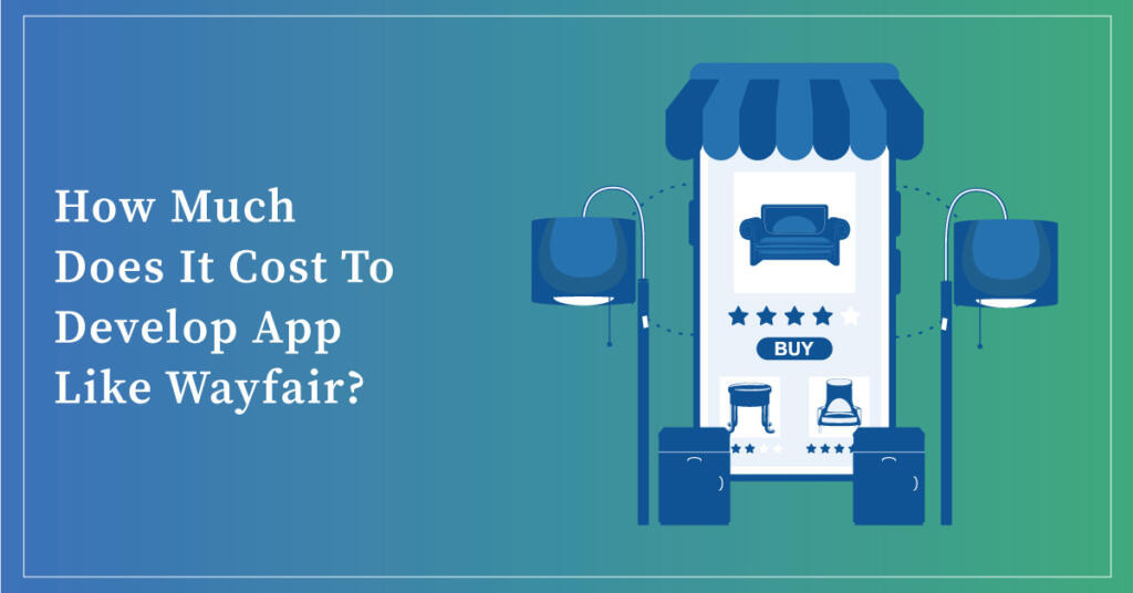 Cost To Develop App Like Wayfair