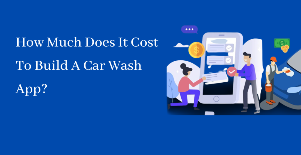 How Much Does It Cost To Build A Car Wash App?