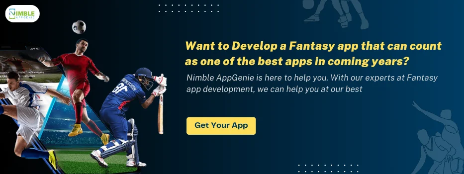 Want to Develop a Fantasy app that can count as one of the best apps in coming years