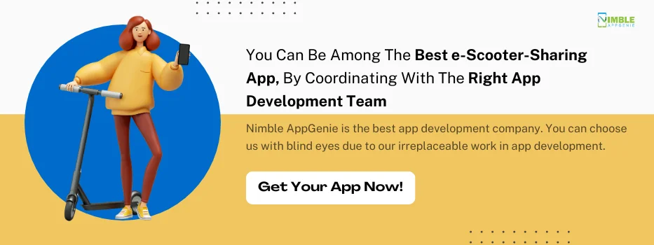 You can be among the best e-Scooter-sharing app, by coordinating with the right app development team