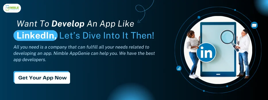 CTA_Want to develop an app like LinkedIn, let’s dive into it then.