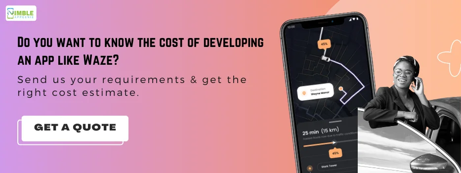 CTA _Do you want to know the cost of developing an app like Waze