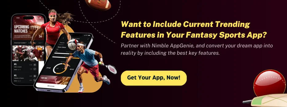 Want to include current trending features in your fantasy sports app
