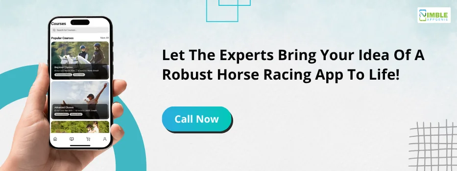 CTA_2 Let the experts bring your idea of a robust horse racing app to life!