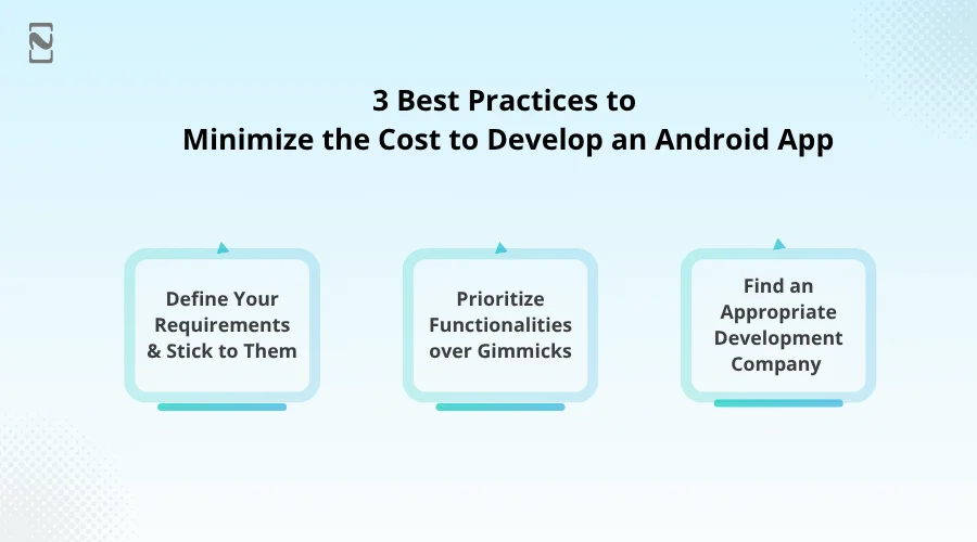 3 Best Practices to Minimize the Cost to Develop an Android App