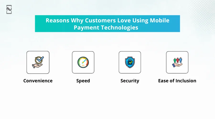 Reasons Why Customers Love Using Mobile Payment Technologies -