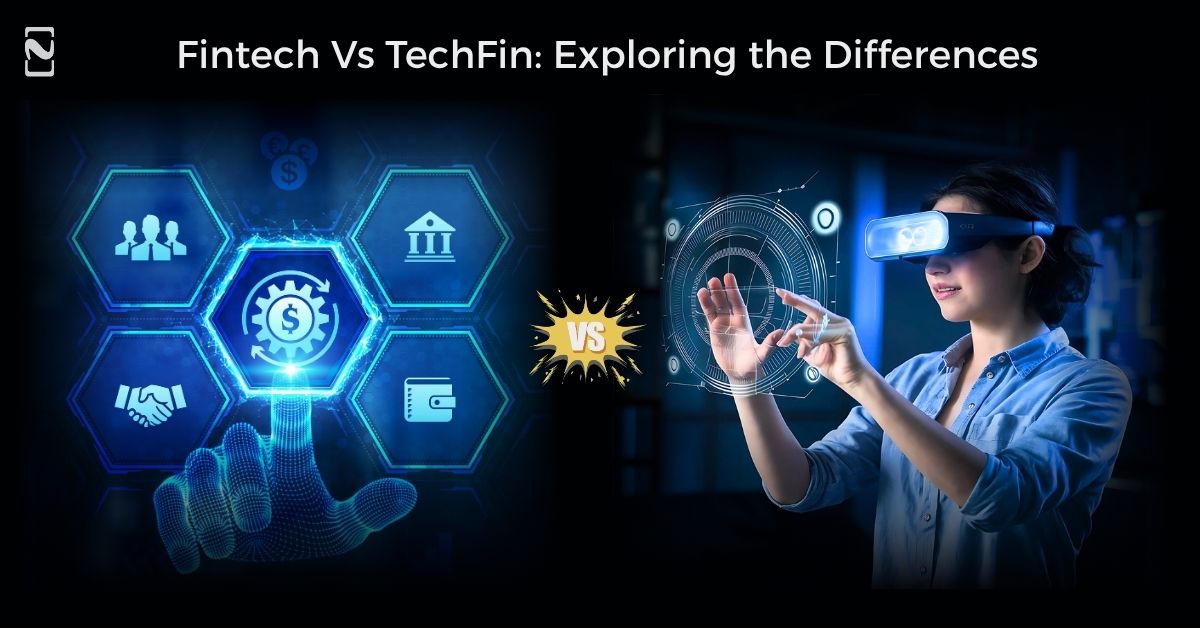 FinTech vs TechFin: Key Differences Explored