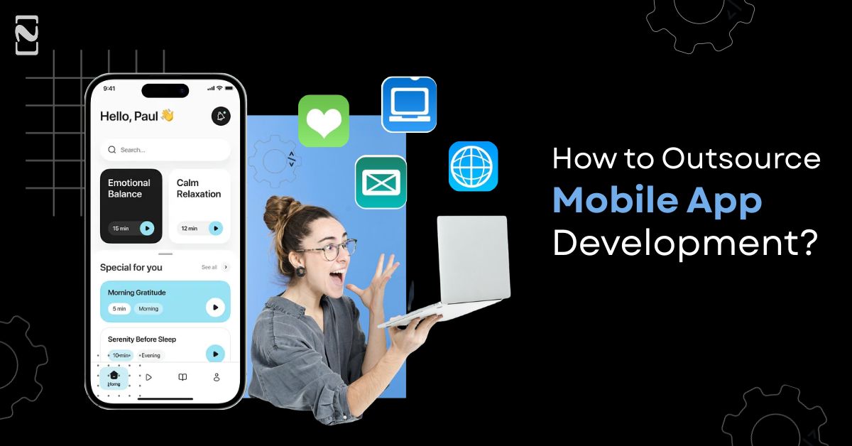 Mobile App Development Outsourcing: Benefits & Process