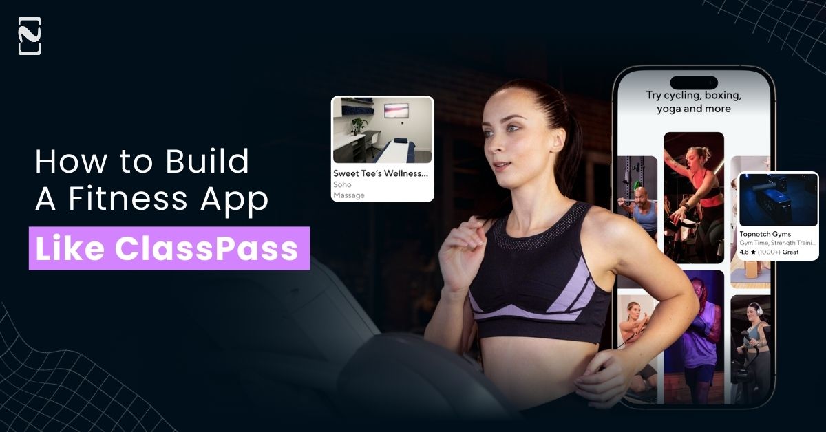 How to Build a Fitness App Like ClassPass: Complete Guide