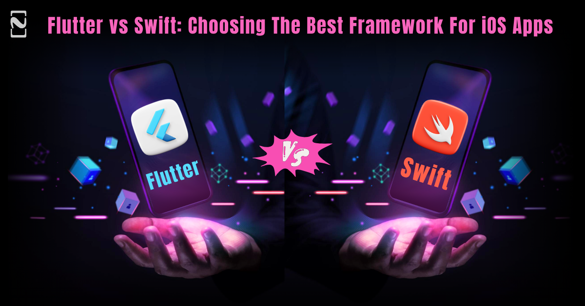 Flutter vs Swift: Which One to Choose for iOS App Development?