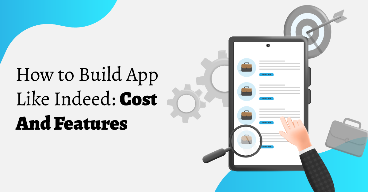 How to Build App Like Indeed: Cost And Features