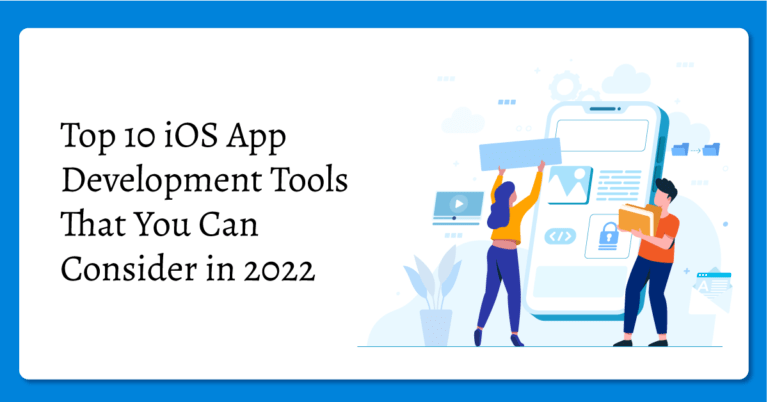 Top 10 iOS App Development Tools That You Can Consider in 2022
