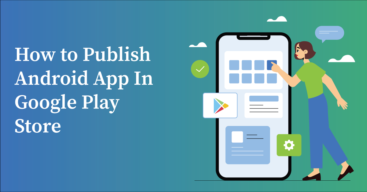 How to Publish Android App In Google Play Store