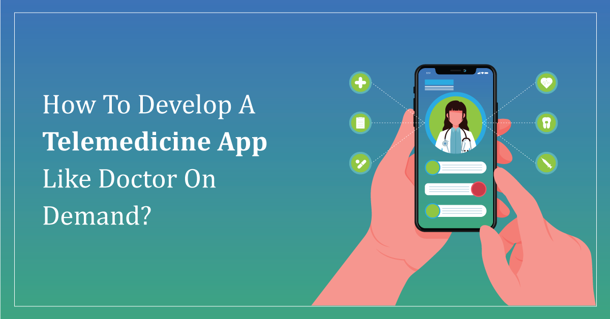 Develop A Telemedicine App